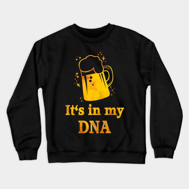 Beer is in my DNA Funny Genetics Beer Lover Crewneck Sweatshirt by Lucia